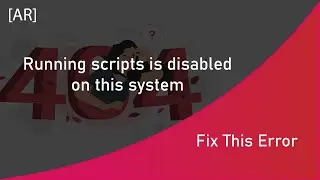 How To Fix Running scripts is disabled on this system -  [AR]