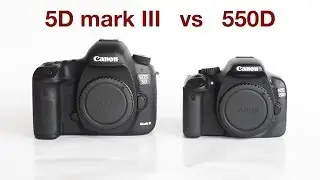 5D Mark III vs 550D / Rebel T2i (Film Comparison) [1080p recommended]