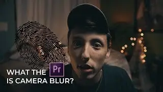 PREMIERE PRO for BEGINNERS: Blurs -- What is Camera Blur?