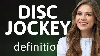 Disc jockey — what is DISC JOCKEY meaning