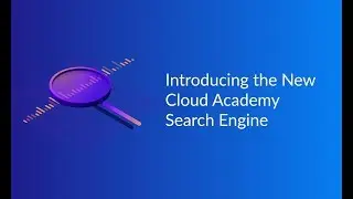 Introducing the New Cloud Academy Search Engine