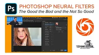 Photoshop Neural Filters -  The Good the Bad and the Not So Good