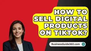 How To Sell Digital Products On TikTok? - BusinessGuide360.com