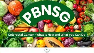 Colorectal Cancer - What is New and What you Can Do | Plant Based Nutrition Support Group