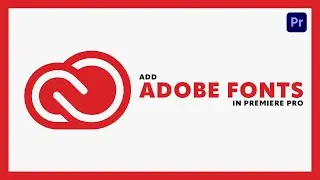 Add ADOBE FONTS in Premiere Pro