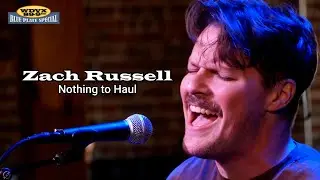 Zach Russell - Nothing to Haul | WDVX Blue Plate Special