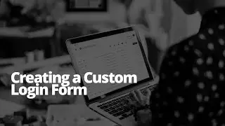 Creating a Custom Login Form