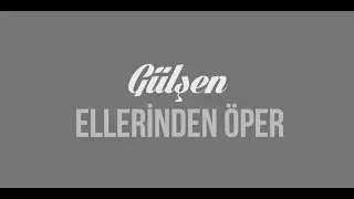 Gülşen - Ellerinden Öper (Lyric Video)