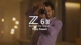 Behind The Scenes: Z6III with Vijay Eesam