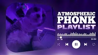 BEST PHONK MIX | ATMOSPHERIC PHONK PLAYLIST | CHILL PHONK | NIGHT DRIVE MUSIC | PHONK 2024