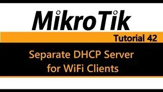 MikroTik Tutorial 42 - Separate DHCP Server for WiFi Clients