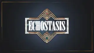 [ECHOSTASIS] Trailer #3