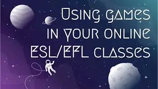 Using Games in Online ESL EFL Teaching