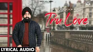 Tru Love (Lyrical Audio) V Randhawa  | Punjabi Song 2022