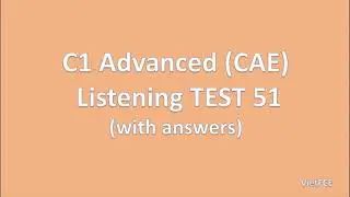 C1 Advanced (CAE) Listening Test 51 with answers