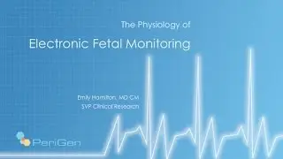 The Physiology of Electronic Fetal Monitoring (EFM)