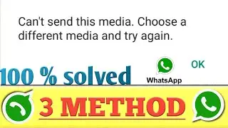 can't send this media choose a different media and try again whatsapp[whatsapp video sending problem