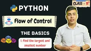 C6. Largest and Smallest Number using If Else | Python - Flow of Control | Class 11th