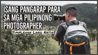 Isang Pangarap Para Sa Mga Pilipinong Photographer | Simplehan Lang Natin | Tagalog | Photography