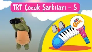 🎵 TRT Çocuk Şarkıları - 5 | Yepyeni ve Eğitici Şarkılar