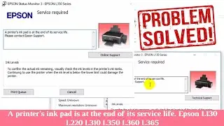 How do you solved a printer's ink pad is at the end of its service life|Epson L130 L220 L310 L350 AL