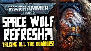 SPACE WOLF REFRESH INCOMING?! Rumours, Thoughts & Theories!