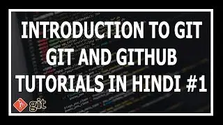 [Hindi] Introduction To Git - Git and GitHub Tutorials for beginners #1