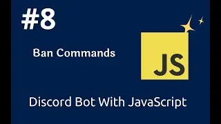 #8 How Discord Bot Ban And Unban Commands | How To Develop Discord Bot Using JavaScript |