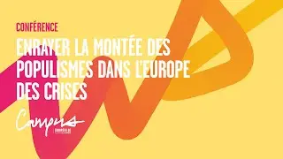 ENRAYER LA MONTÉE DES POPULISMES DANS L’EUROPE DES CRISES | CAMPUS EUROPÉEN