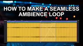 How To Make a Seamless Ambience Loop