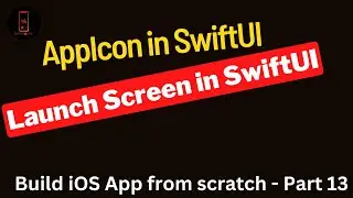 Build iOS App from scratch - Part 13- How to set the launch screen in SwiftUI?