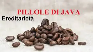 Concetti Base di Ereditarietà - Pillole di JAVA tutorial  ITA - PROGRAMMAZIONE JAVA PRINCIPIANTI