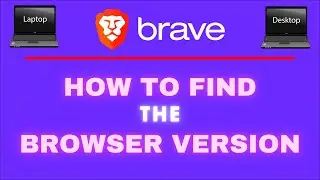 How To Find The Browsers Version In The Brave Web Browser | PC | *2024