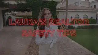 Realtor Safety Part 3 - Laura's Safety Tips!