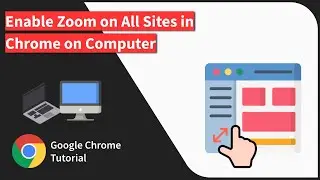 How to Enable and Set a Page Zoom in Google Chrome on a Computer