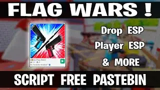 Flag Wars Script - Drop ESP + Player ESP + Silent Aim + Aimbot + More | *Pastebin 2023*