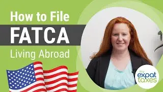 FATCA? What the Heck Is It? | File US Taxes From Abroad