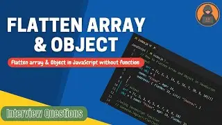 Flatten Array & Object in JavaScript || Interview Question