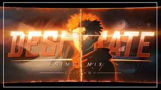 Anime Mix - Desperate「AMV/EDIT」