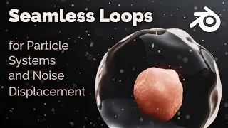 Seamless Loops: Particle System and Noise Displacement - Blender Tutorials