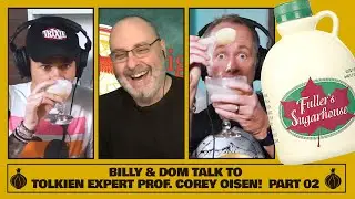 Billy & Dom Talk to Tolkien Expert Prof. Corey OIsen! (Part 2 of 2)