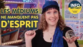 Les médiums : esprit critique es-tu là ? / Mytho-théories - Info ou Mytho