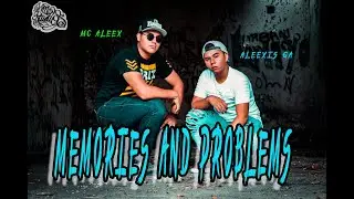 MEMORIES AND PROBLEMS🖤☠- Aleexis GA X MC Alexx (Video Oficial 2018) (HM STUDIOS)