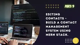 [#9]. Editing Contacts - Build a Contact Management System using MERN stack from Scratch!