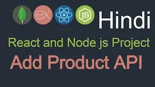 React and node JS project in Hindi #18 Add Product API