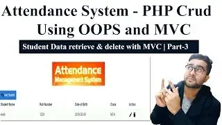 Attendance System - PHP Crud using OOPS and MVC | Student Data retrieve & delete with MVC | Part-3 🔥