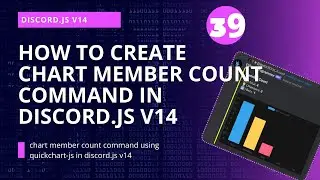 Discord.js v14 Tutorial: How to Code a Chart Member Count Command