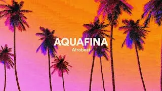 Afropop Beat, Afrobeat Type Beat Burna Boy  ("AQUAFINA)