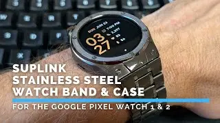 SUPLINK Stainless Steel Watch Band & Case for the Google Pixel 1 & 2 (Watch Band & Case Review)!