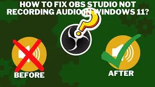 How To Fix OBS Studio Not Recording Audio In Windows 11